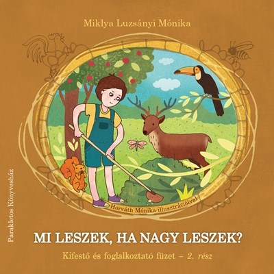 Mi leszek, ha nagy leszek? (Kifestő és foglalkoztató füzet - 2. rész)