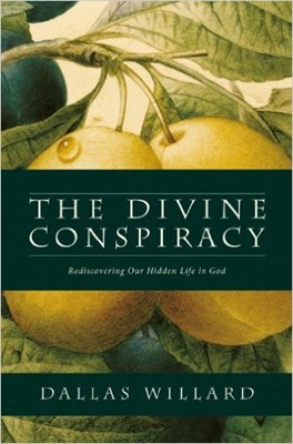 The Divine Conspiracy: Rediscovering Our Hidden Life in God