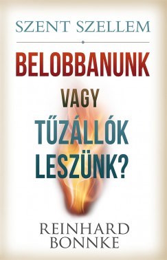 Szent Szellem: Belobbanunk vagy tűzállók leszünk? (Papír)