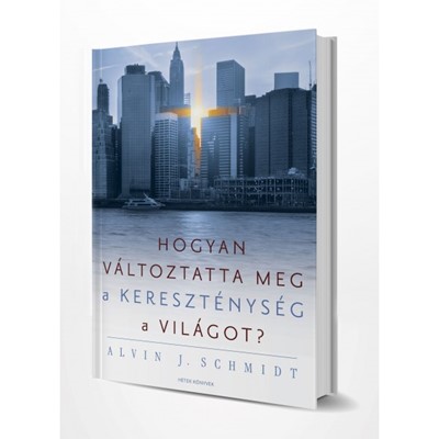 Hogyan változtatta meg a kereszténység a világot?