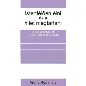 Istenfélően élni és a hitet megtartani (ragasztott papírkötés)
