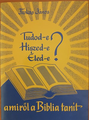 Tudod-e? Hiszed-e? Éled-e? amiről a Biblia tanít (Papír) [Antikvár könyv]