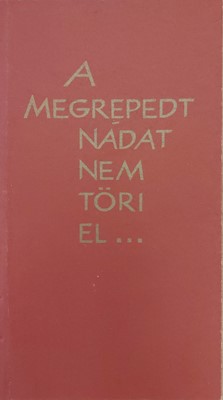 A megrepedt nádat nem töri el... (papír) [Antikvár könyv]