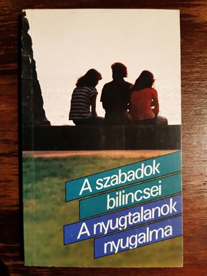 A szabadok bilincsei - A nyugtalanok nyugalma (Papír) [Antikvár könyv]