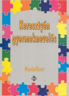 Keresztyén gyermeknevelés - munkafüzet (Papír)