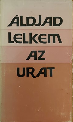 Áldjad lelkem az Urat (Keménytáblás) [Antikvár könyv]