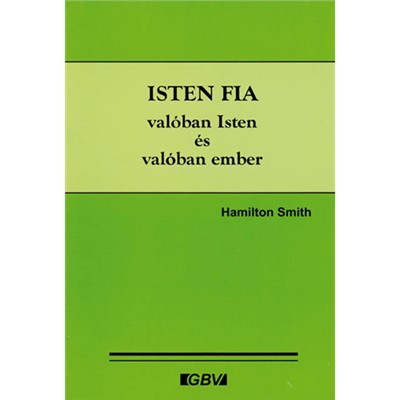 Isten Fia - valóban Isten és valóban ember