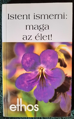 Istent ismerni: maga az élet!