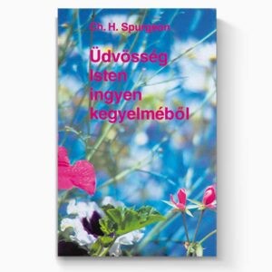 Üdvösség Isten ingyen kegyelmébõl