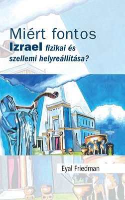 Miért fontos Izrael fizikai és szellemi helyreállítása?