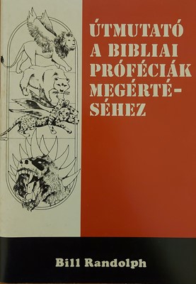 Útmutató a bibliai próféciák megértéséhez (Papír) [Antikvár könyv]