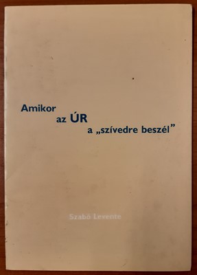 Amikor az Úr a ,,szívedre beszél"