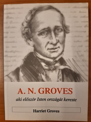 A. N. Groves, aki először Isten országát kereste (Papír) [Antikvár könyv]