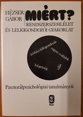 Miért? Rendszerelmélet és lelkigondozói gyakorlat (Papír) [Antikvár könyv]