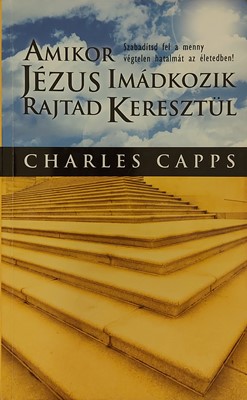 Amikor Jézus imádkozik rajtad keresztül