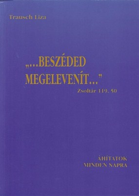 ...beszéded megelevenít... (Zsoltár 119,50)