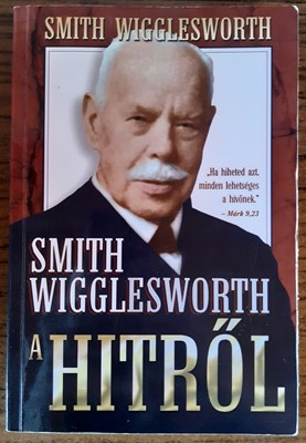 Smith Wigglesworth a hitről