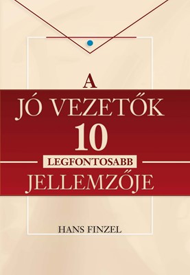 A jó vezetők 10 legfontosabb jellemzője (Keménytáblás)