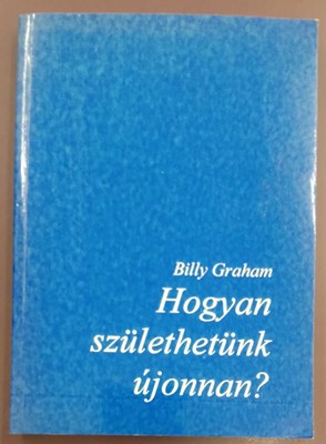 Hogyan születhetünk újonnan? (Papír) [Antikvár könyv]