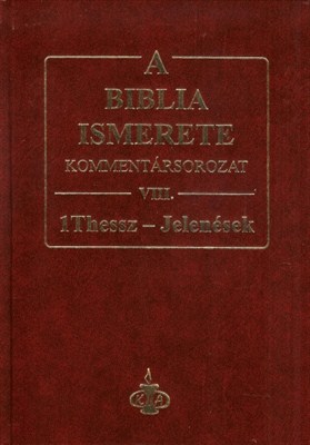 A Biblia ismerete VIII. (1Thesszalonika-Jelenések) (keménytáblás)