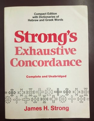 Strong's Exhaustive Concordance (Complete and Unabridged)