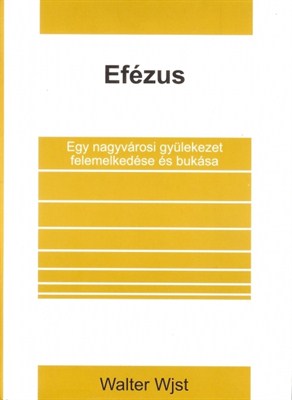 Efézus - Egy nagyvárosi gyülekezet felemelkedése és bukása