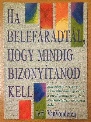 Ha belefáradtál, hogy mindig bizonyítanod kell