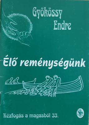 Kézfogás a magasból 33. - Élő reménységünk (Füzetkapcsolt) [Antikvár könyv]