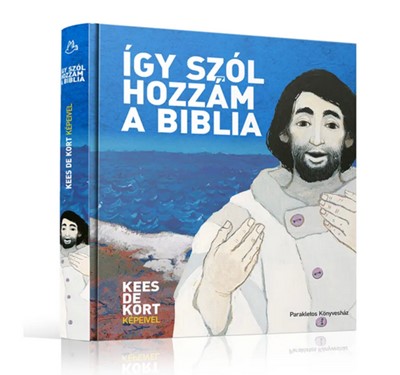 Így szól hozzám a Biblia - Kees de Kort képeivel (Keménykötés) [Book]