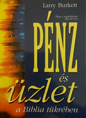 Pénz és üzlet a Biblia tükrében (Papír) [Antikvár könyv]