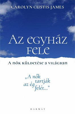 Az egyház fele - A nők küldetése a világban (Papír) [Book]