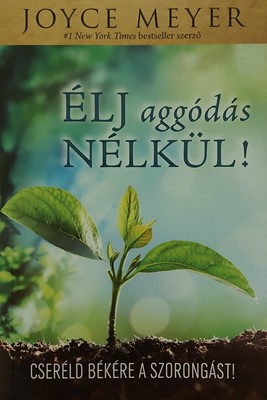 Élj aggódás nélkül!