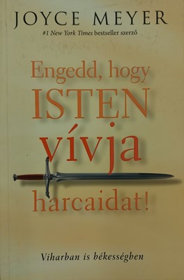 Engedd, hogy Isten vívja harcaidat!