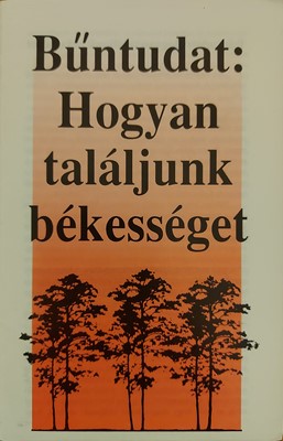 Bűntudat: Hogyan találjunk békességet (Füzetkapcsolt) [Antikvár könyv]