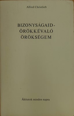 Bizonyságaid - örökkévaló örökségem