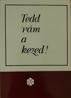 Tedd rám kezed! (Keménytáblás) [Antikvár könyv]