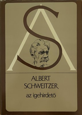 Albert Schweitzer. az igehirdető (Keménytáblás) [Antikvár könyv]