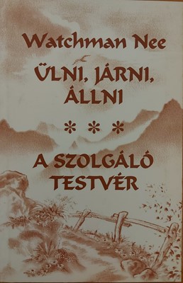 Ülni, járni, állni / A szolgáló testvér (Papír) [Antikvár könyv]