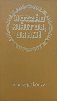 Hozzád kiáltok, Uram!