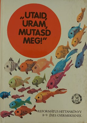 "Utaid, Uram, mutasd meg!"