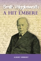 Smith Wigglesworth, a hit embere