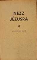 Nézz Jézusra (Füzetkapcsolt) [Antikvár könyv]