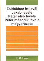 Zsidókhoz írt levél, Jakab levele, Péter első levele, Péter második levele magyarázata