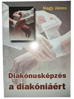 Diakónusképzés a diakóniáért (Puhatáblás papírkötés) [Antikvár könyv]