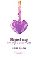 Elégítsd meg szomjas lelkemet!