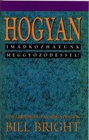 Hogyan imádkozhatunk meggyőződéssel? (Papír)