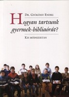 Hogyan tartsunk gyermek-bibliaórát? (ragasztott papírkötés) [Antikvár könyv]