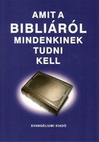 Amit a Bibliáról mindenkinek tudni kell (füzet)