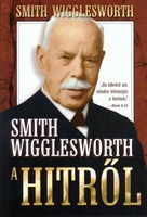 Smith Wigglesworth a hitről (papír)