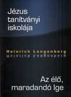 Jézus tanítványi iskolája - Az élő maradandó Ige